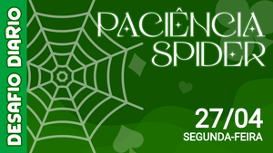 Desafio Diário - Paciência Spider