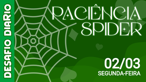 Desafio Diário - Paciência Spider